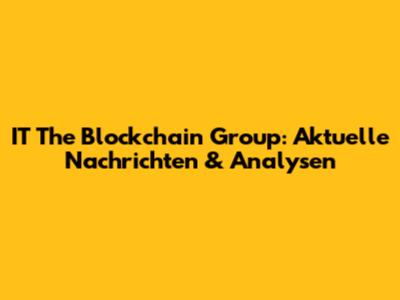IT The Blockchain Group: Aktuelle Nachrichten & Analysen