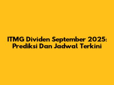 ITMG Dividen September 2025: Prediksi Dan Jadwal Terkini
