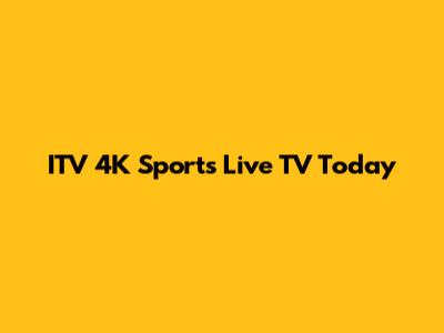 ITV 4K Sports Live TV Today