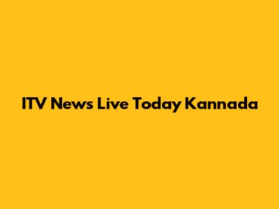 ITV News Live Today Kannada