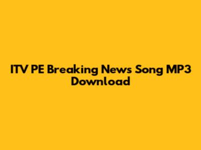 ITV PE Breaking News Song MP3 Download