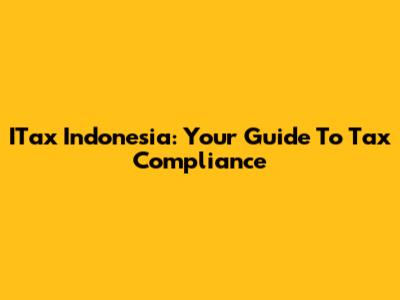 ITax Indonesia: Your Guide To Tax Compliance