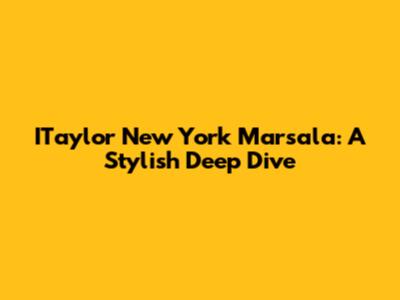 ITaylor New York Marsala: A Stylish Deep Dive