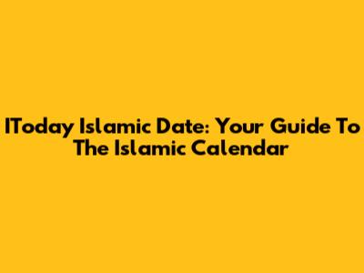 IToday Islamic Date: Your Guide To The Islamic Calendar