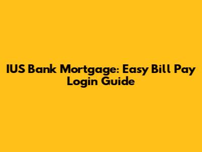 IUS Bank Mortgage: Easy Bill Pay Login Guide