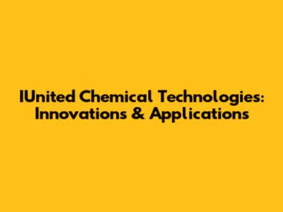 IUnited Chemical Technologies: Innovations & Applications
