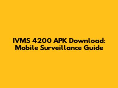 IVMS 4200 APK Download: Mobile Surveillance Guide