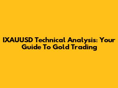 IXAUUSD Technical Analysis: Your Guide To Gold Trading