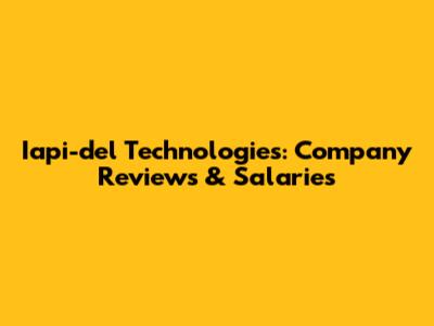 Iapi-del Technologies: Company Reviews & Salaries