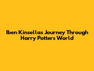 Iben Kinsella's Journey Through Harry Potter's World