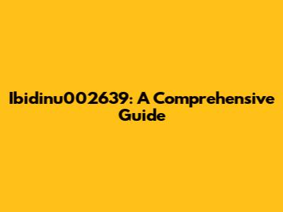 Ibidinu002639: A Comprehensive Guide