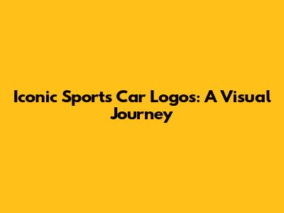 Iconic Sports Car Logos: A Visual Journey