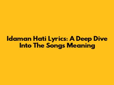 Idaman Hati Lyrics: A Deep Dive Into The Song's Meaning
