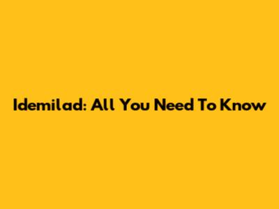 Idemilad: All You Need To Know