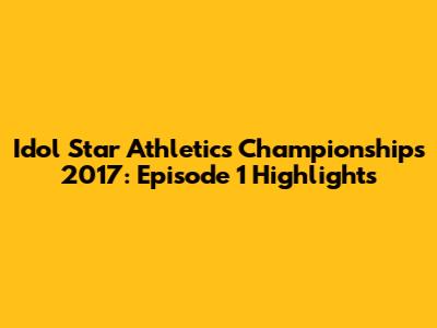 Idol Star Athletics Championships 2017: Episode 1 Highlights