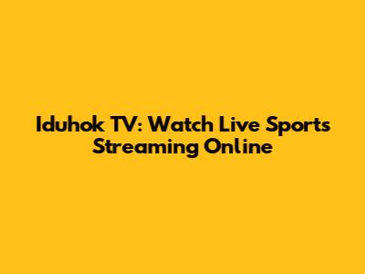 Iduhok TV: Watch Live Sports Streaming Online