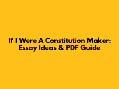 If I Were A Constitution Maker: Essay Ideas & PDF Guide