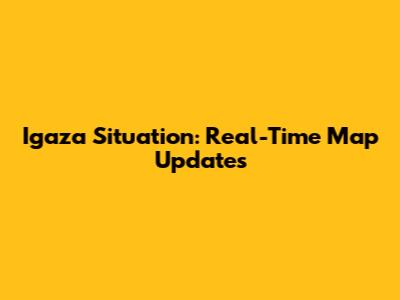 Igaza Situation: Real-Time Map Updates