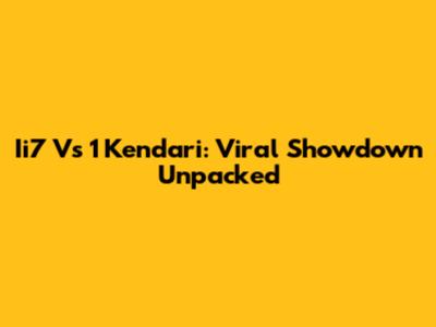 Ii7 Vs 1 Kendari: Viral Showdown Unpacked