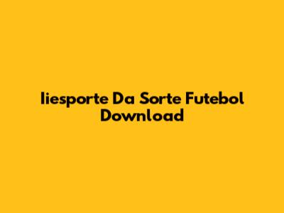 Iiesporte Da Sorte Futebol Download