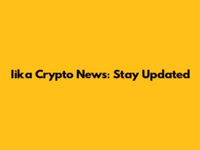 Iika Crypto News: Stay Updated