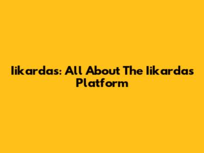 Iikardas: All About The Iikardas Platform