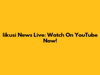 Iikusi News Live: Watch On YouTube Now!