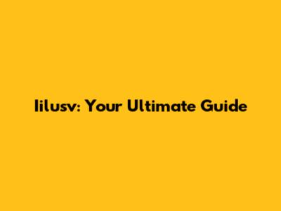 Iilusv: Your Ultimate Guide