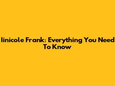 Iinicole Frank: Everything You Need To Know