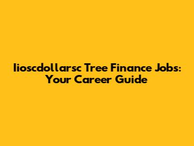 Iioscdollarsc Tree Finance Jobs: Your Career Guide