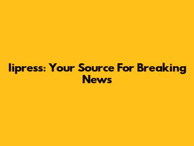 Iipress: Your Source For Breaking News