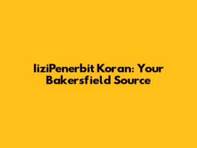 IiziPenerbit Koran: Your Bakersfield Source