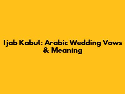 Ijab Kabul: Arabic Wedding Vows & Meaning