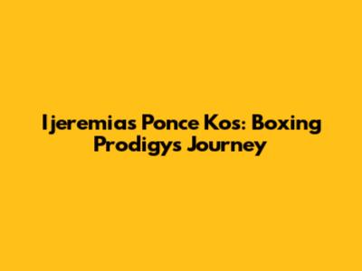 Ijeremias Ponce Kos: Boxing Prodigy's Journey