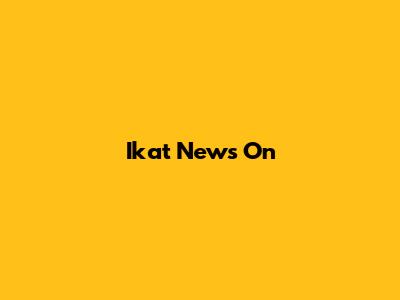 Ikat News On