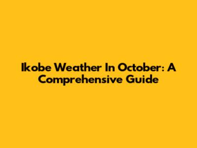 Ikobe Weather In October: A Comprehensive Guide