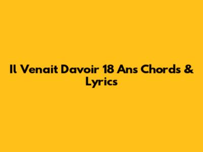Il Venait D'avoir 18 Ans Chords & Lyrics