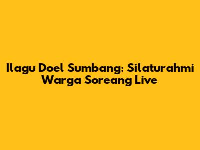 Ilagu Doel Sumbang: Silaturahmi Warga Soreang Live