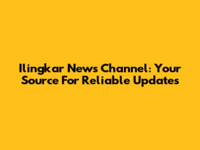 Ilingkar News Channel: Your Source For Reliable Updates