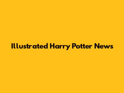 Illustrated Harry Potter News