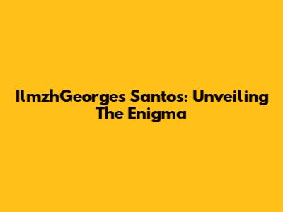 IlmzhGeorges Santos: Unveiling The Enigma