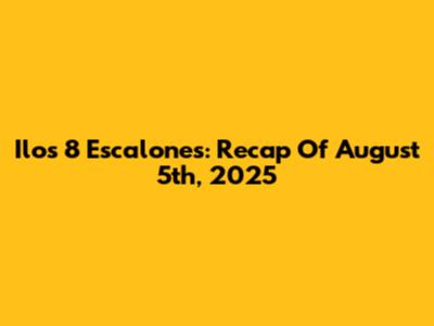 Ilos 8 Escalones: Recap Of August 5th, 2025