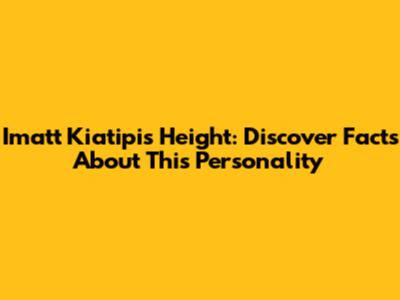 Imatt Kiatipis Height: Discover Facts About This Personality