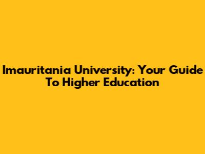 Imauritania University: Your Guide To Higher Education