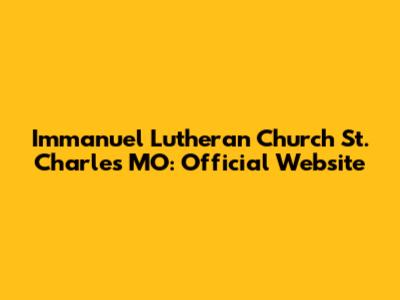Immanuel Lutheran Church St. Charles MO: Official Website