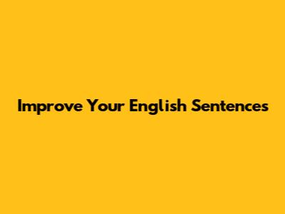 Improve Your English Sentences