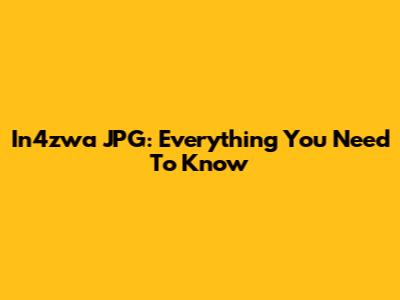 In4zwa JPG: Everything You Need To Know