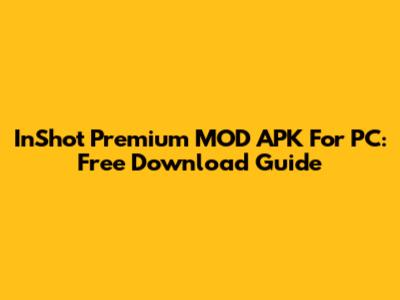 InShot Premium MOD APK For PC: Free Download Guide