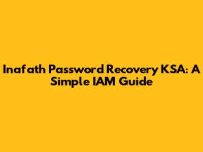 Inafath Password Recovery KSA: A Simple IAM Guide