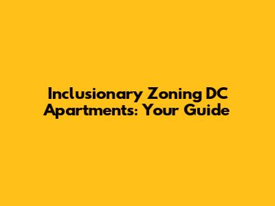 Inclusionary Zoning DC Apartments: Your Guide
